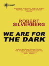 We Are For the Dark (eBook): The Collected Stories, Volume 7